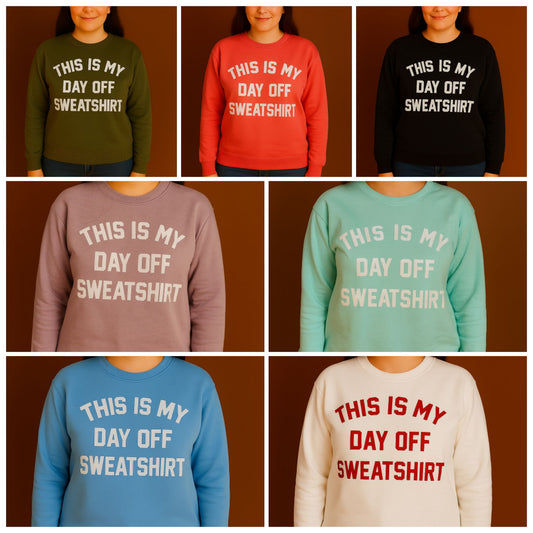 This is my day off sweaters- 7 colours